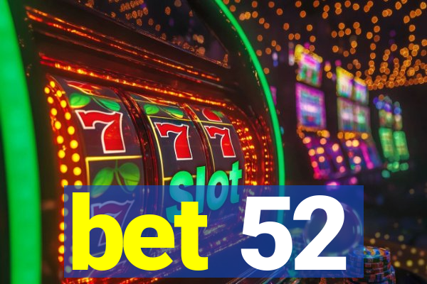 bet 52